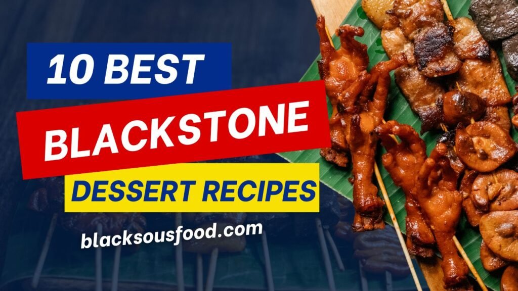 10 Best Blackstone Dessert Recipes