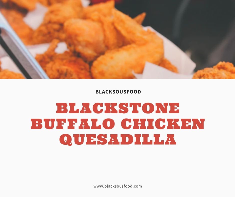 Blackstone Buffalo Chicken Quesadilla