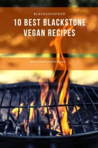 Read more about the article 10 Best Blackstone Vegan Recipes