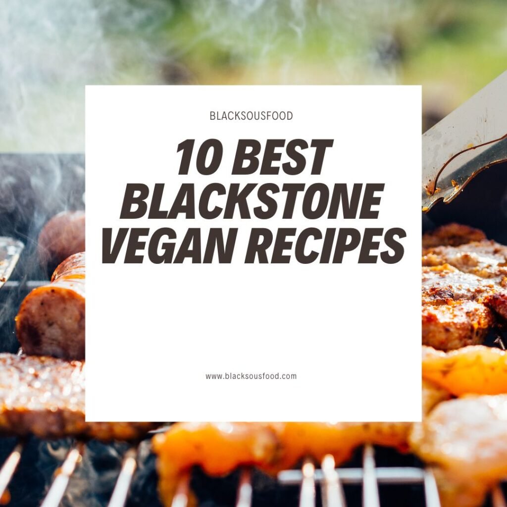 10 Best Blackstone Vegan Recipes